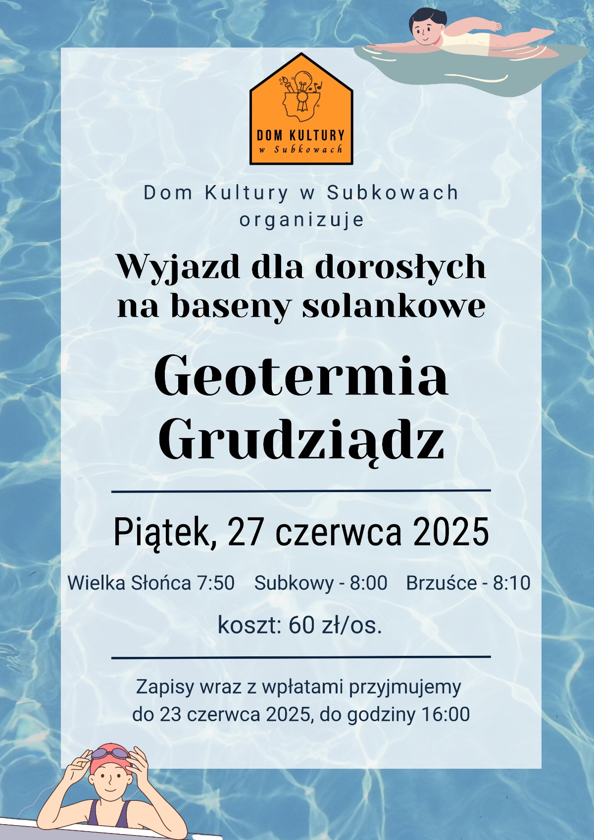 Wyjazd dla dorosłych do Geotermii Grudziądz, 27 czerwca 2025 roku, o godzinie 7:50 z Wielkiej Słońcy, 8:00 z Subków, 8:10 z Brzuśc.